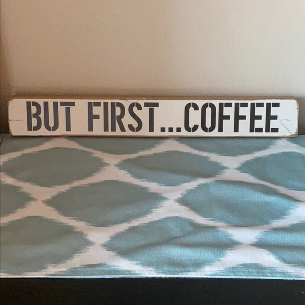 Home Decor: BUT FIRST . . . COFFEE sign